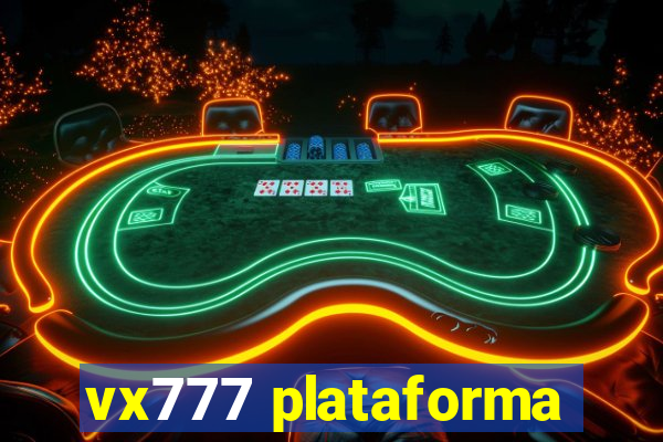 vx777 plataforma